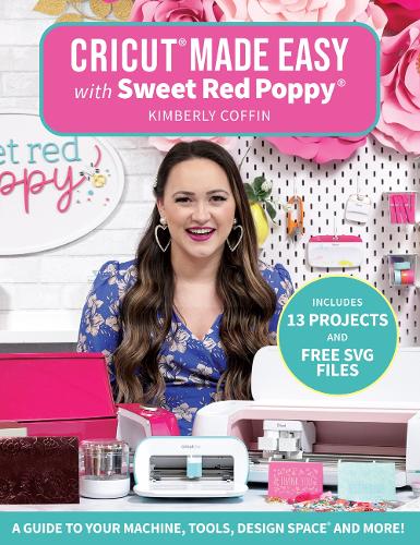 Бумажная книга «Cricut® Made Easy with Sweet Red Poppy®: A Guide to Your Machine, Tools, Design Space® and More!», автор Кимберли Коффин - фото №1