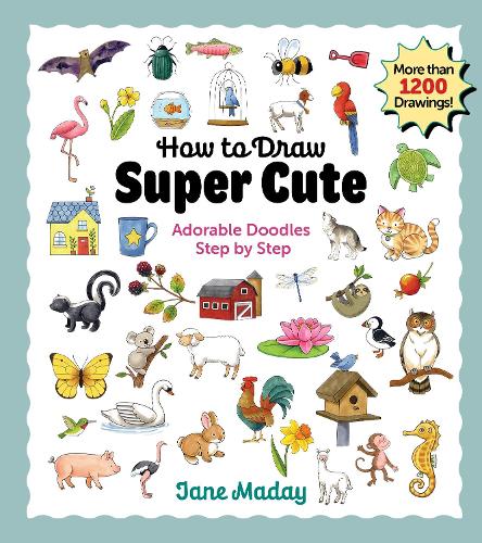 Бумажная книга «How to Draw Super Cute: Adorable Stuff Step by Step – Easy Guide to How to Draw Everything for Kids & Adults», автор Джейн Мадэй - фото №1