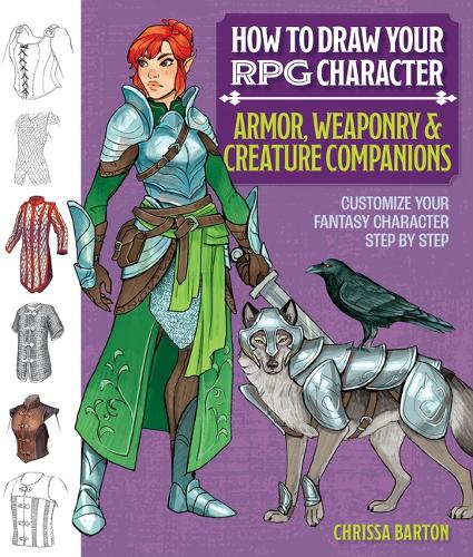 Паперова книга «How to Draw Your RPG Character : Armor, Weaponry & Creature Companions: Customize Your Fantasy Character Step by Step», автор Крісса Бартон - фото №1