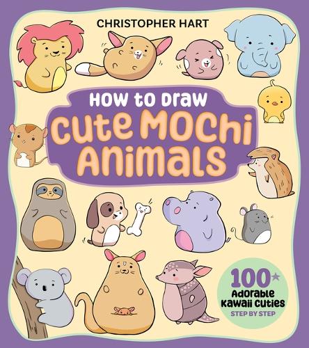 Паперова книга «How to Draw Cute Mochi Animals: 100 Adorable Kawaii Cuties Step by Step», автор Крістофер Харт - фото №1
