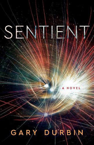 Паперова книга «Sentient: A Novel», автор Гері Дурбін - фото №1