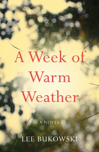 Бумажная книга «A Week of Warm Weather: A Novel», автор Ли Буковски - фото №1