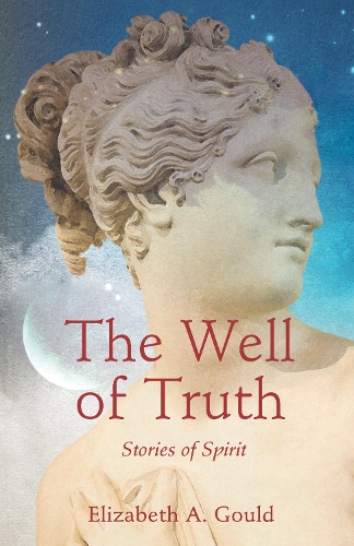 Бумажная книга «The Well of Truth: Stories of Spirit», автор Элизабет А. Гулд - фото №1