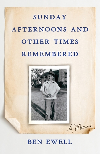 Бумажная книга «Sunday Afternoons and Other Times Remembered: A Memoir», автор Бен Юэлл - фото №1