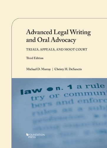Бумажная книга «Advanced Legal Writing and Oral Advocacy: Trials, Appeals, and Moot Court», авторов Кристи Х. ДеСанктис, Майкл Д. Мюррей - фото №1