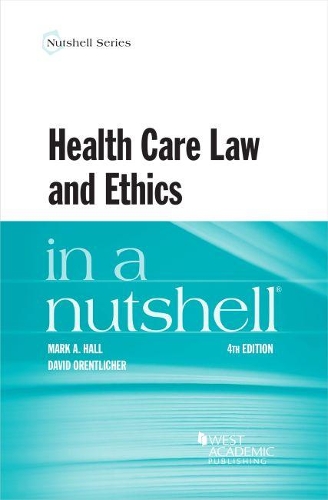 Паперова книга «Health Care Law and Ethics in a Nutshell», авторів Девід Оренліхер, Марк А. Холл - фото №1