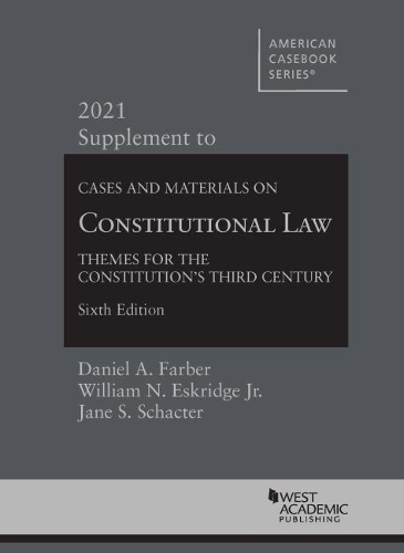 Бумажная книга «Cases and Materials on Constitutional Law: Themes for the Constitution's Third Century, 2021 Supplement», авторов Дэниел А. Фарбер, Джейн С. Шактер, Уильям Н. Эскридж мл. - фото №1