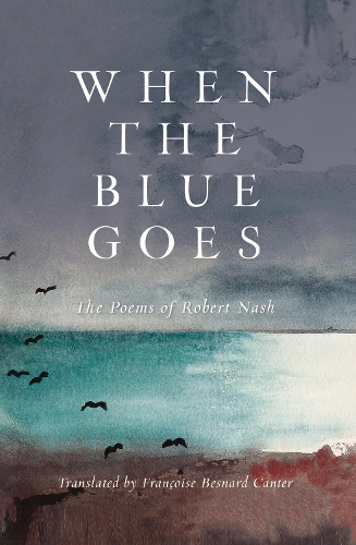 Бумажная книга «When the Blue Goes: The Poems of Robert Nash», автор Роберт Нэш - фото №1
