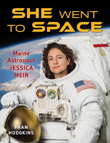 Паперова книга «She Went to Space: Maine Astronaut Jessica Meir», автор Френ Ходжкінс - фото №1