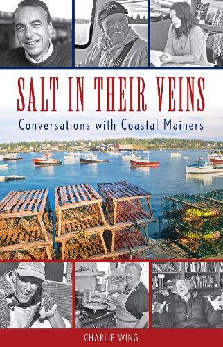 Бумажная книга «Salt in Their Veins: Conversations with Coastal Mainers», автор Чарли Уинг - фото №1