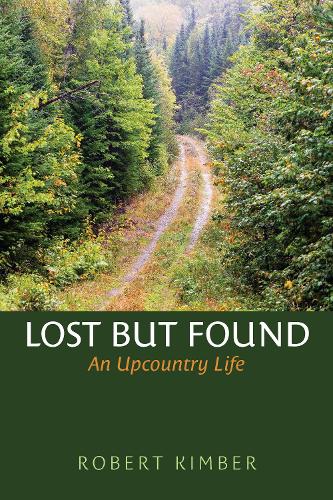 Паперова книга «Lost But Found: An Upcountry Life», автор Роберт Кімбер - фото №1