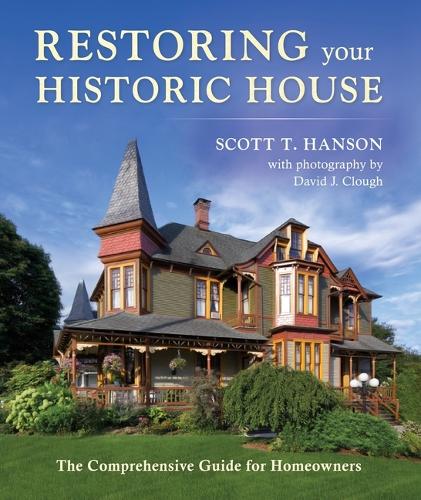 Бумажная книга «Restoring Your Historic House: The Comprehensive Guide for Homeowners», автор Скотт Т. Хансон - фото №1
