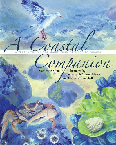 Бумажная книга «A Coastal Companion: A Year in the Gulf of Maine, from Cape Cod to Canada», авторов Кэтрин Шмитт, Маргарет Кэмпбелл - фото №1