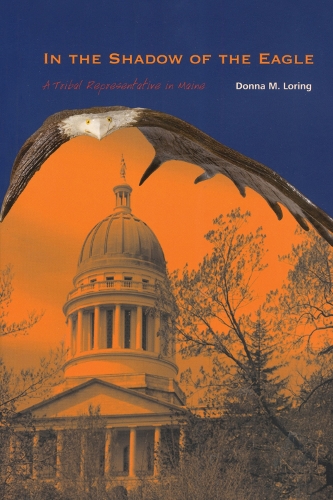Бумажная книга «In the Shadow of the Eagle: A Tribal Representative in Maine», автор Донна М. Лоринг - фото №1