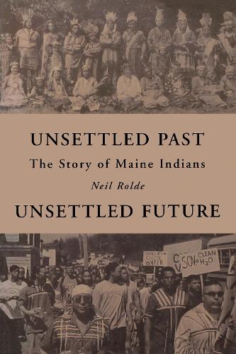 Бумажная книга «Unsettled Past, Unsettled Future: The Story of Maine Indians», автор Нил Ролде - фото №1
