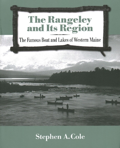 Бумажная книга «The Rangeley and Its Region: The Famous Boats and Lakes of Western Maine», автор Стивен А. Коул - фото №1