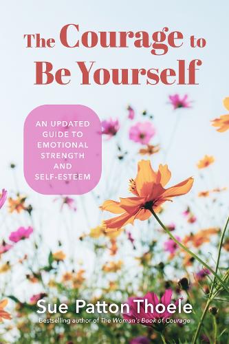 Бумажная книга «The Courage to Be Yourself: An Updated Guide to Emotional Strength and Self-Esteem (Be Yourself, Self-Help, Inner Child, Humanism Philosophy)», автор Сью Паттон Тоул - фото №1