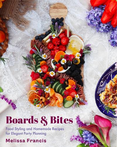 [object Object] «Boards and Bites: Food Styling and Homemade Recipes for Elegant Party Planning», автор Мелісса Френсіс - фото №1