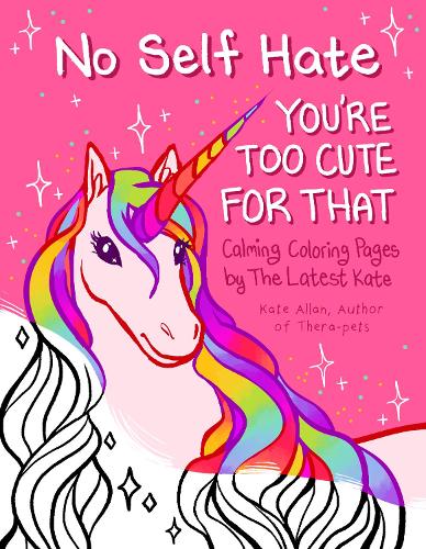 Бумажная книга «No Self-Hate: You’re Too Cute for That: Calming Coloring Pages by The Latest Kate (Mosaic Art Anxiety Coloring Book)», автор Кейт Аллан - фото №1