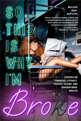 Paper book «So...This Is Why I'm Broke: Money Lessons on Financial Literacy, Passive Income, and Generational Wealth (Budgeting, Money Management, BIPOC Financial Help)», author Melissa Jean-Baptiste - фото №1