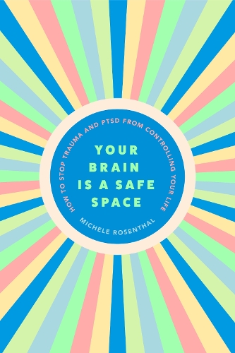 Паперова книга «Your Brain Is a Safe Space: How to Heal Trauma and PTSD», автор Мішель Розенталь - фото №1