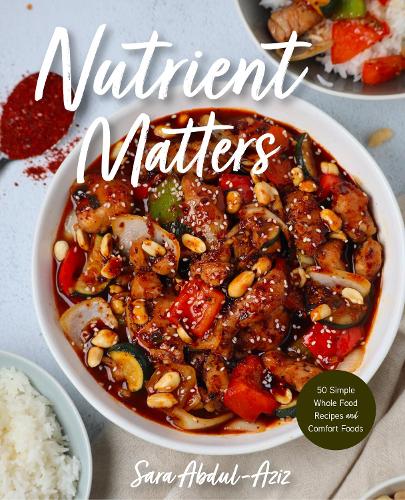 Бумажная книга «Nutrient Matters: 50 Simple Whole Food Recipes and Comfort Foods», автор Сара Абдул-Азиз - фото №1