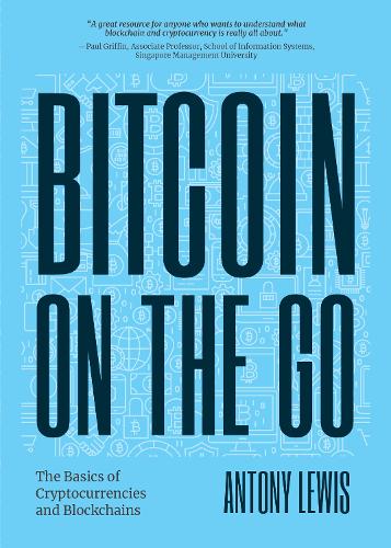 Бумажная книга «Bitcoin on the Go: The Basics of Bitcoins and Blockchains―Condensed (Bitcoin Explained)», автор Энтони Льюис - фото №1