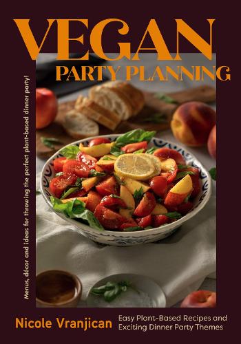 Бумажная книга «Vegan Party Planning: Easy Plant-Based Recipes and Exciting Dinner Party Themes», автор Николь Вранджикан - фото №1