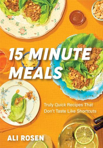 [object Object] «15 Minute Meals: Truly Quick Recipes that Don’t Taste like Shortcuts», автор Алі Розен - фото №1