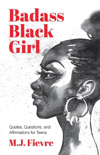 Бумажная книга «Badass Black Girl: Quotes, Questions, and Affirmations for Teens (Gift for teenage girl)», автор М.Дж. Фиевр - фото №1