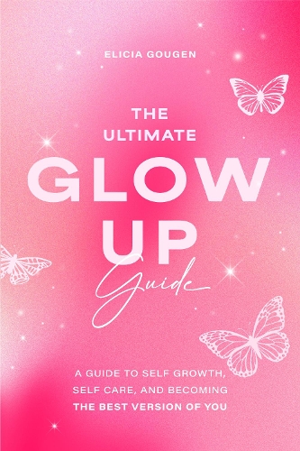 Бумажная книга «The Ultimate Glow Up Guide», автор Элисия Гоген - фото №1