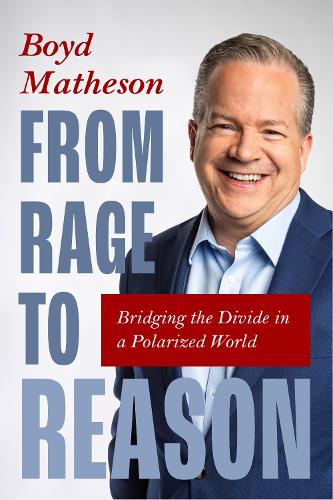 Паперова книга «From Rage to Reason: Bridging the Divide in a Polarized World (Discussing Political Identity in America, Tips for Constructive Communication)», автор Бойд Метісон - фото №1