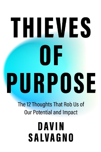 Паперова книга «Thieves of Purpose: Overcoming the 12 Mindsets Robbing You of Your Potential», автор Давін Сальваньо - фото №1