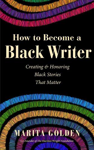 [object Object] «How to Become a Black Writer: Creating and Honoring Black Stories That Matter», автор Маріта Голден - фото №1