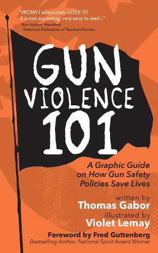 Бумажная книга «Gun Violence 101: A Graphic Guide to How Gun Safety Policies Save Lives», автор Томас Габор - фото №1