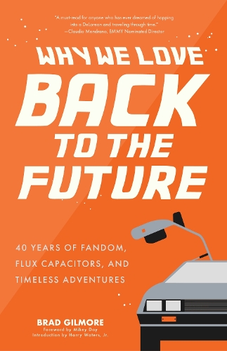 Паперова книга «Back from the Future: 40 Years of Fandom, Flux Capacitors, and Timeless Adventures», автор Бред Гілмор - фото №1
