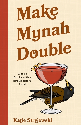Паперова книга «Make Mynah Double: Cocktails for Bird Lovers», автор Кеті Стриєвські - фото №1