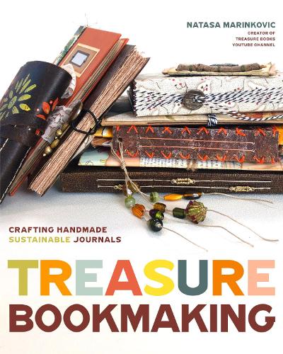 Паперова книга «Treasure Book Making: Crafting Handmade Sustainable Journals (Create Diary DIYs and Papercrafts without Bookbinding Tools)», автор Наташа Марінкович - фото №1