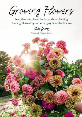 Бумажная книга «Growing Flowers: Everything You Need to Know About Planting, Tending, Harvesting and Arranging Beautiful Blooms (Flower Gardening for Beginners)», автор Ники Ирвинг - фото №1