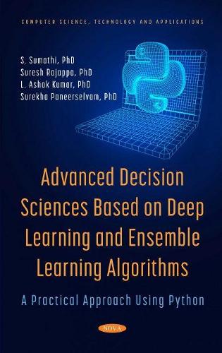 Бумажная книга «Advanced Decision Sciences Based on Deep Learning and Ensemble Learning Algorithms: A Practical Approach Using Python», автор Сурекха Панерсельвам - фото №1