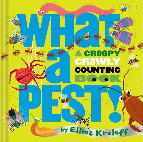 Паперова книга «What a Pest: A Creepy, Crawly Counting Book», автор Еліот Крелофф - фото №1