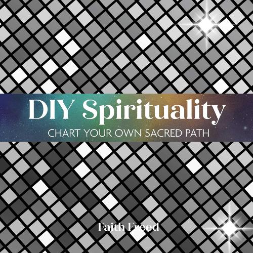 Паперова книга «DIY Spirituality: Chart Your Own Sacred Path», автор Фейт Фрід - фото №1