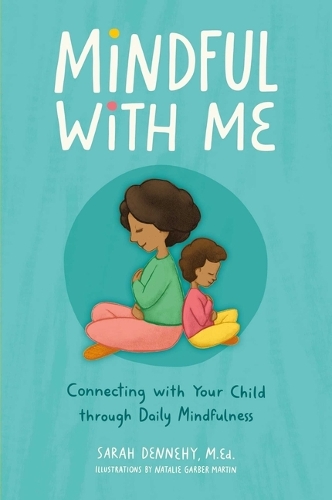Бумажная книга «Mindful with Me: Connecting with Your Child Through Daily Mindfulness», автор Сара Деннехи - фото №1