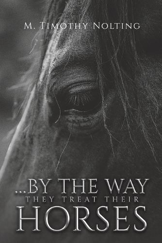 Бумажная книга «...By the Way They Treat Their Horses», автор М. Тимоти Нолтинг - фото №1