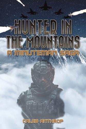 Бумажная книга «Hunter in the Mountains: A Minuteman Saga», автор Калеб Антроп - фото №1