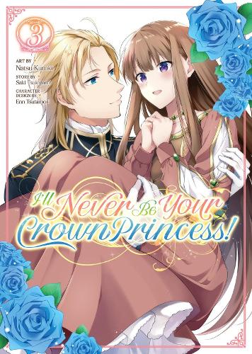 Бумажная книга «I'll Never Be Your Crown Princess! (Manga) Vol. 3», автор Саки Цукигами - фото №1