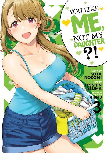 Бумажная книга «You Like Me, Not My Daughter?! (Manga) Vol. 3», автор Кота Нозоми - фото №1