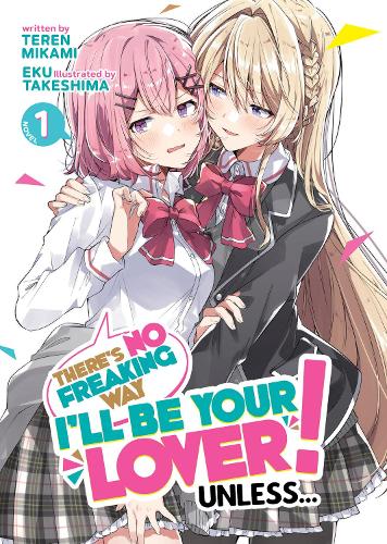 Бумажная книга «There's No Freaking Way I'll be Your Lover! Unless... (Light Novel) Vol. 1», автор Терен Миками - фото №1