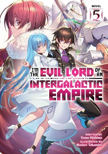 Бумажная книга «I'm the Evil Lord of an Intergalactic Empire! (Light Novel) Vol. 5», автор Йому Мисима - фото №1