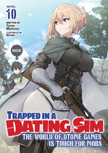 Бумажная книга «Trapped in a Dating Sim: The World of Otome Games is Tough for Mobs (Light Novel) Vol. 10», автор Йому Мисима - фото №1